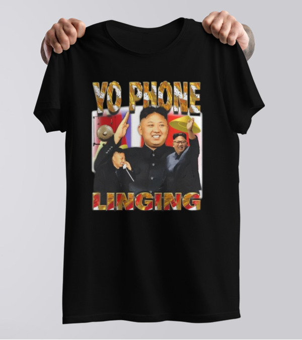 Yo Phone Linging Kim Jong Un Humor T-Shirt