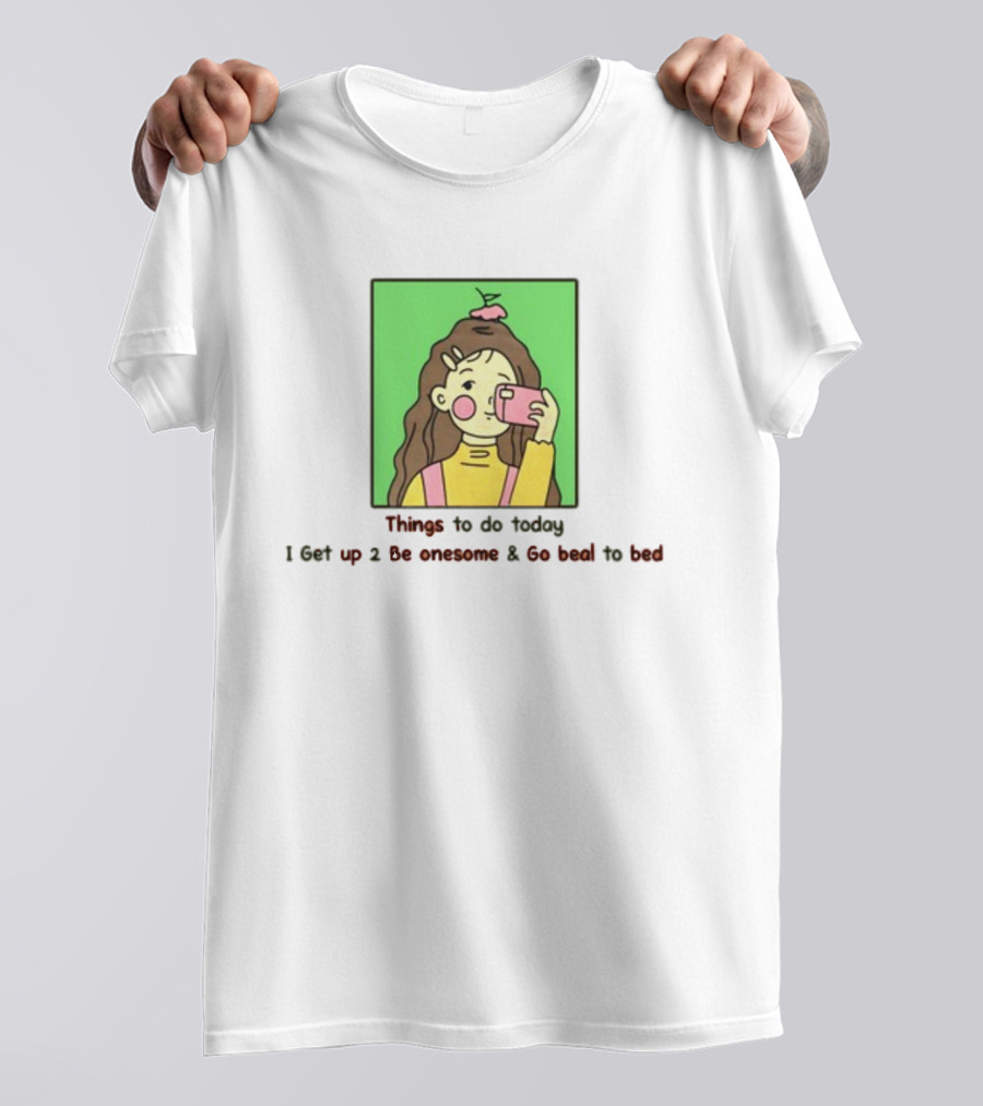 Things To Do Today I Get Up 2 Be Onesome And Go Beal To Bed Pink Hair Clip Green Background T-Shirt