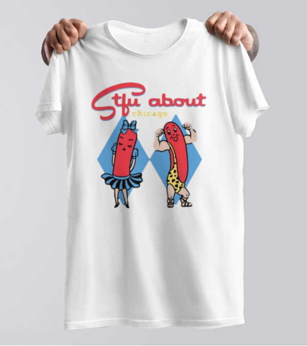 Stfu About Chicago Hot Dog Characters T-Shirt