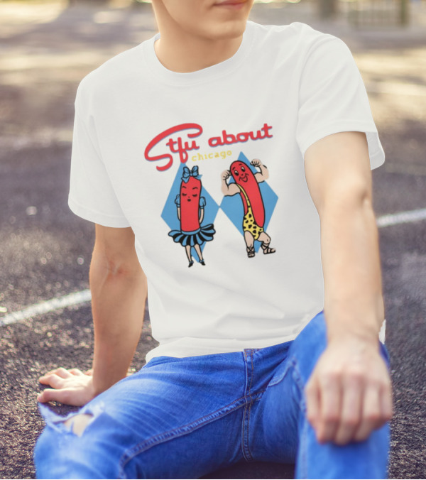 Stfu About Chicago Hot Dog Characters T-Shirt