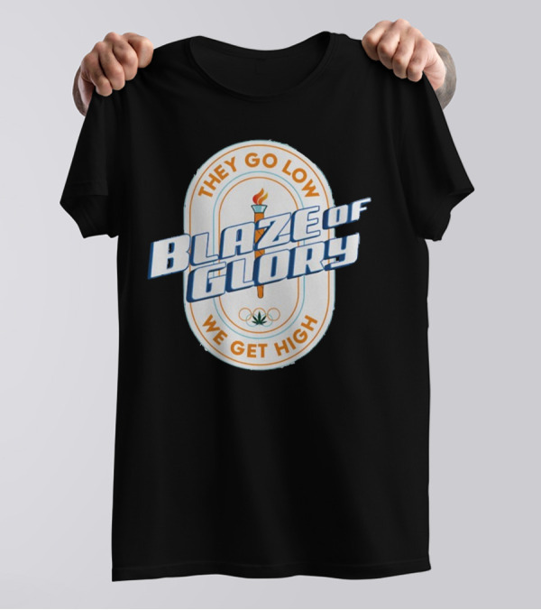 They Go Low Blaze Of Glory We Get High Torch With Cannabis Leaf And Olympic Rings T-Shirt
