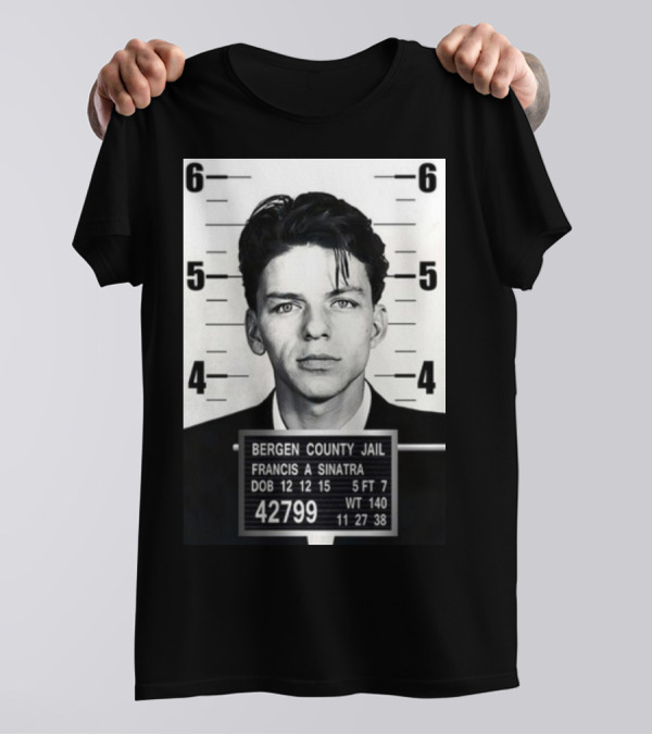 Bergen County Jail Mugshot Francis A Sinatra 42799 12 12 15 T-Shirt
