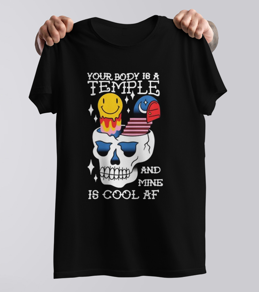 Your Body Is A Temple And Mine Is Cool Af Skull With Happy Face And Bird Elements T-Shirt