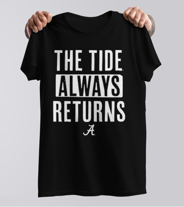 The Tide Always Returns Alabama Football T-Shirt