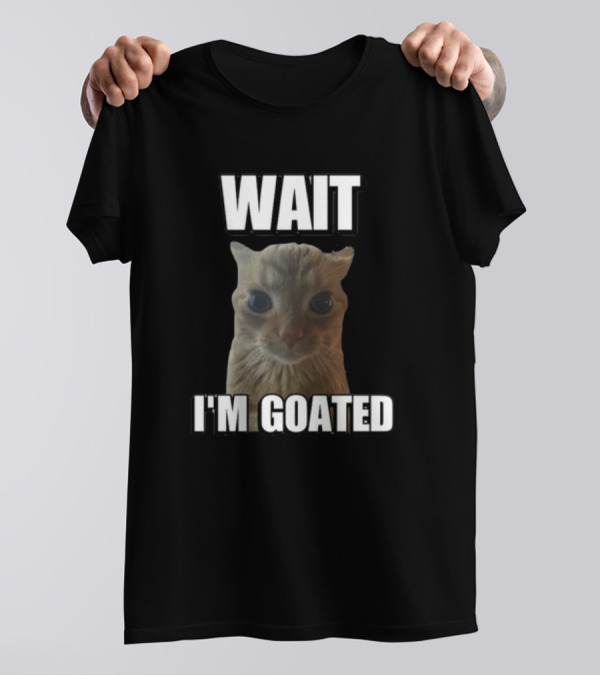 Cringeytees Cat Meme Wait I'M Goated T-Shirt