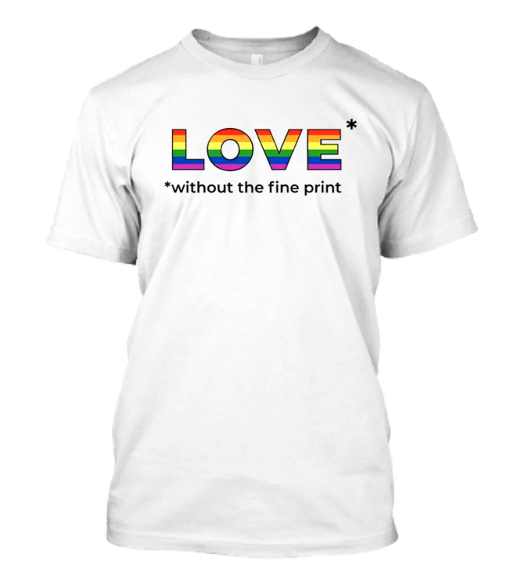 LOVE Without The Fine Print Rainbow Letters T-Shirt