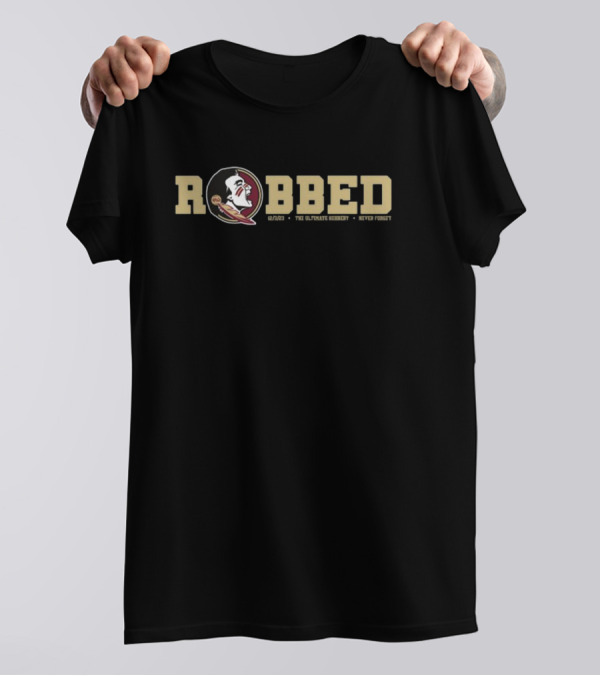 Jennole2013 FSU Robbed 12/2/23 The Ultimate Robbery Never Forget T-Shirt