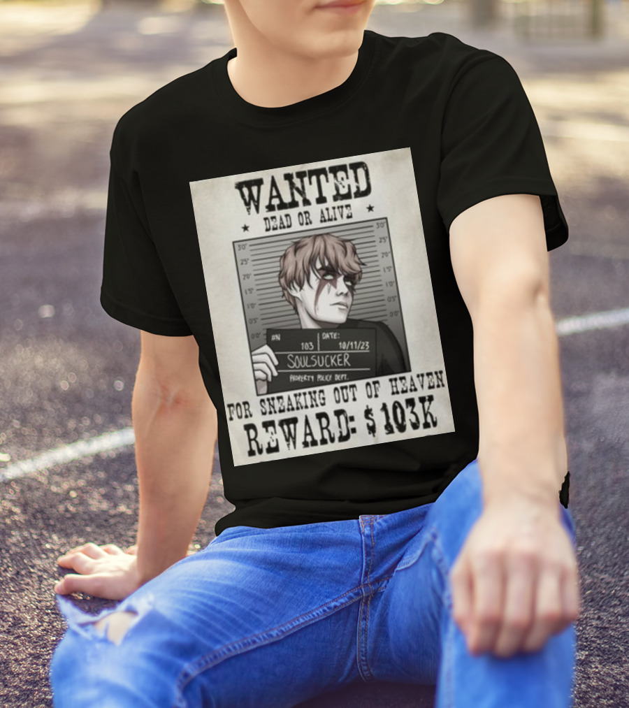 Wanted Dead Or Alive Soul Sucker: Reward $103K For Sneaking Out Of Heaven T-Shirt