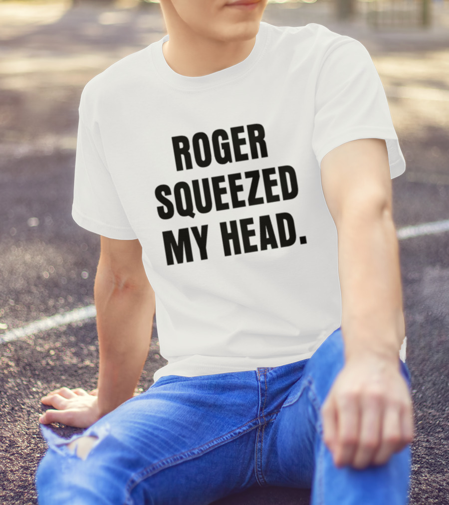 Tastebudspod Roger Squeezed My Head T-Shirt