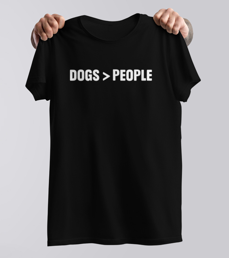 Dogs Greater Than People T-Shirt