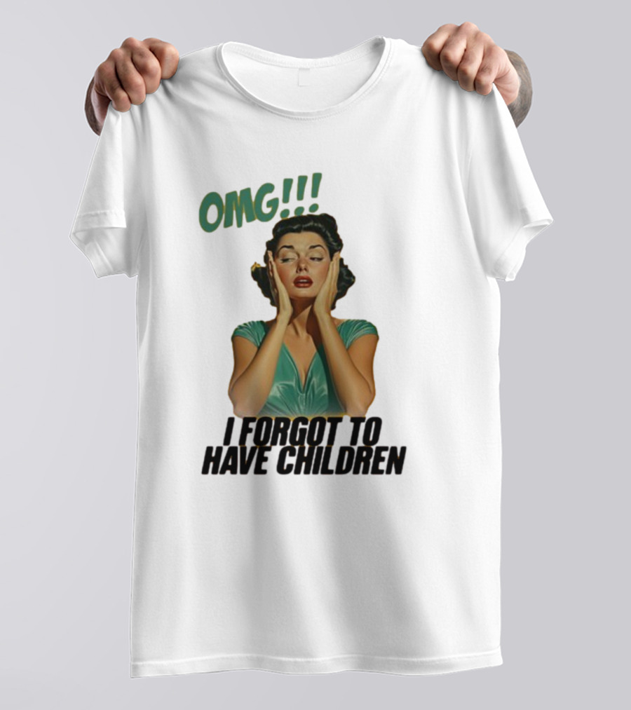 OMG I Forgot To Have Children Retro Woman With Hands On Face T-Shirt