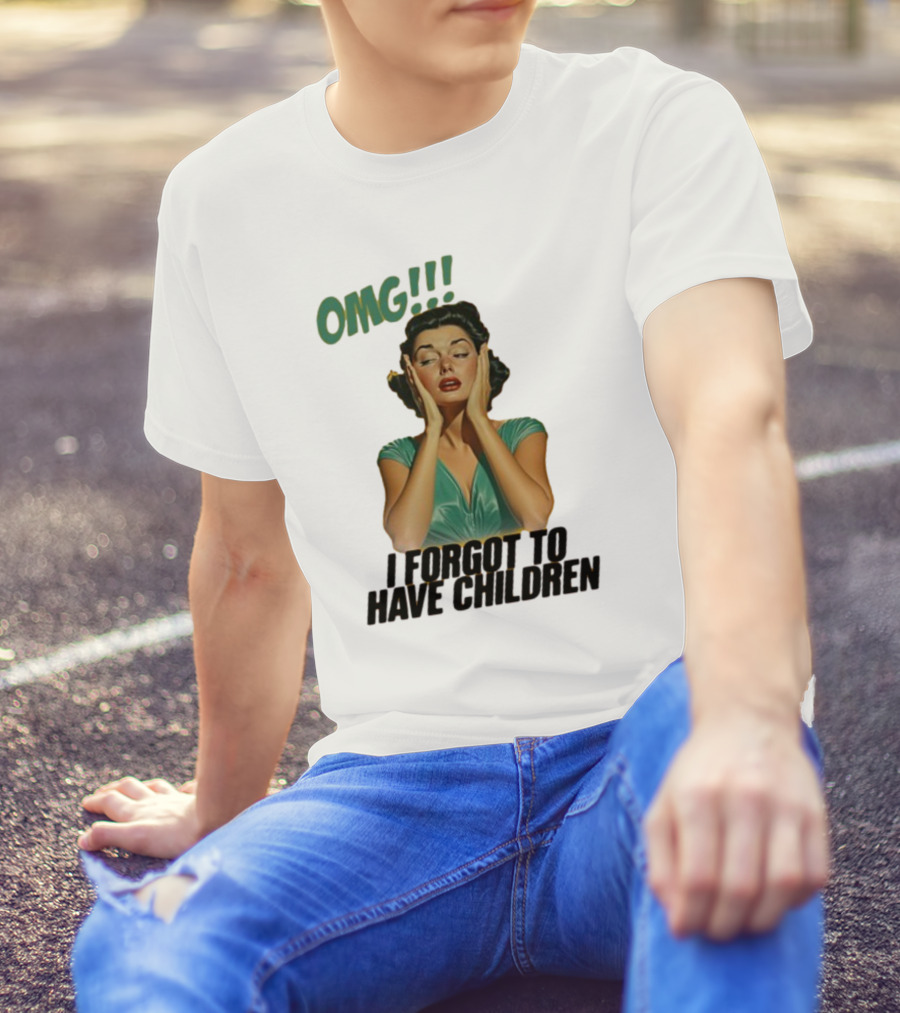OMG I Forgot To Have Children Retro Woman With Hands On Face T-Shirt