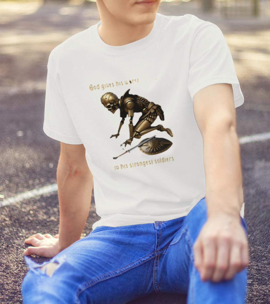 God Gives His Worst Tummy Aches To His Strongest Soldiers Skeleton Warrior T-Shirt
