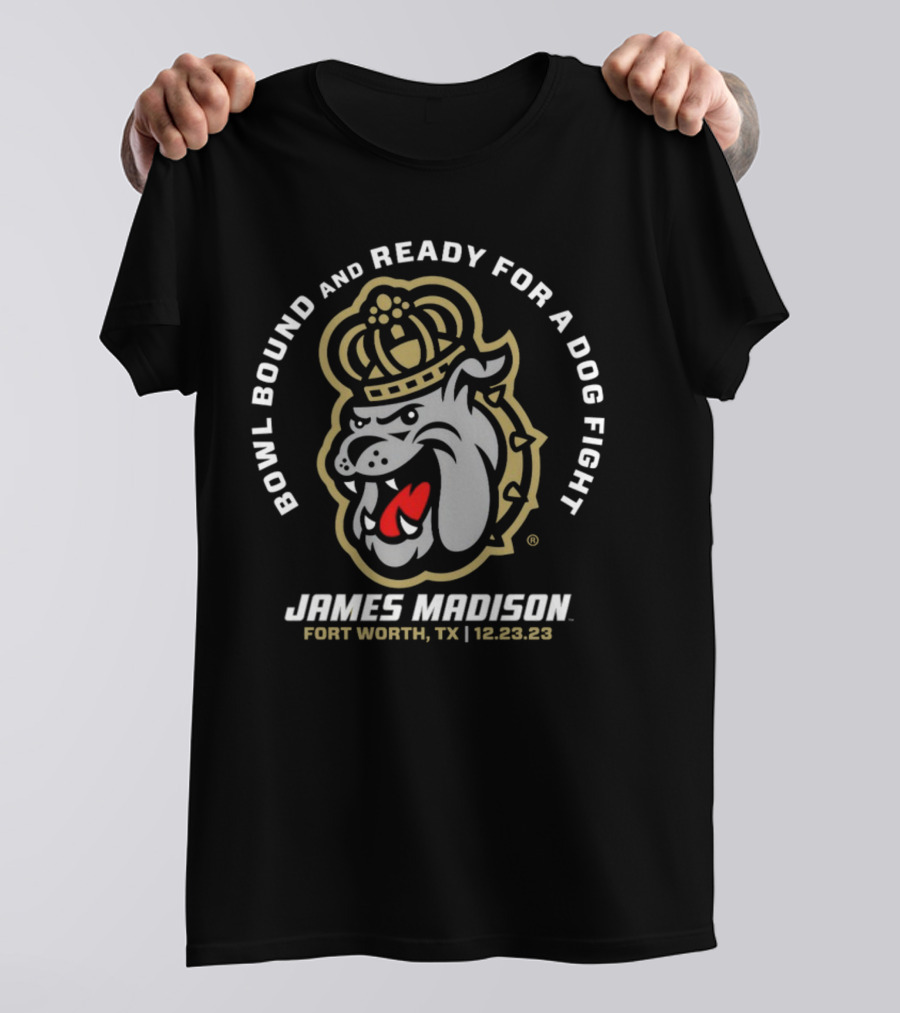 James Madison Bowl Bound And Ready For A Dog Fight Fort Worth TX 12.23.23 T-Shirt