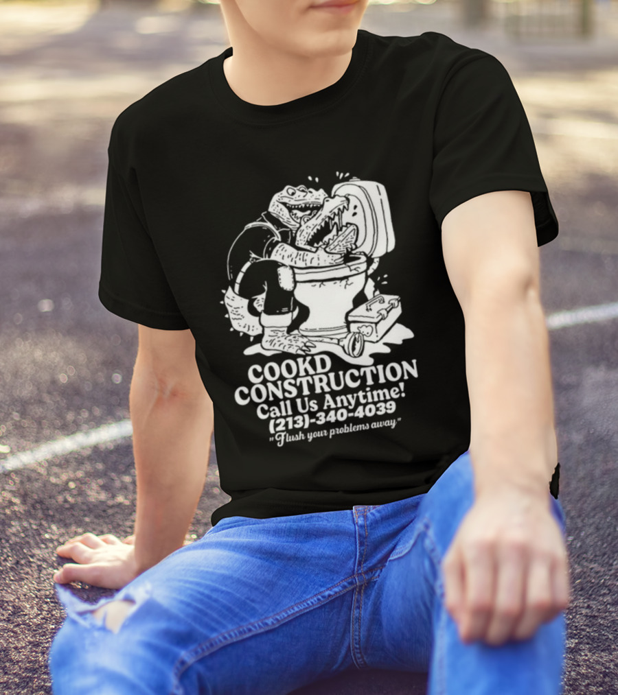 Cookd Construction Plumbing Service Call Us Anytime 213 340 4039 Flush Your Problems Away Crocodile Plumber Image T-Shirt