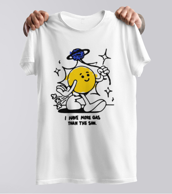 I Have More Gas Than The Sun Laughing Planet Cartoon T-Shirt