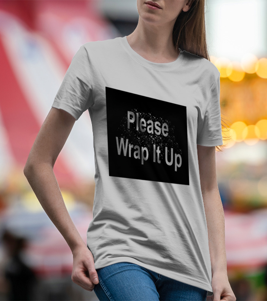 Please Wrap It Up New T-Shirt