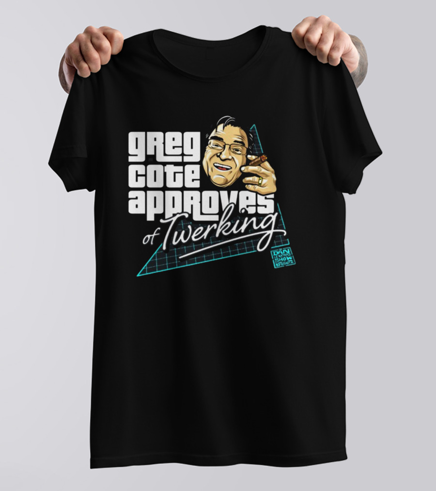 Greg Cote Approves Of Twerking Dan Le Batard Show T-Shirt