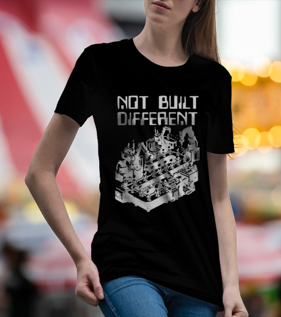 Not Built Different Assembly Line Robots And Machinery T-Shirt