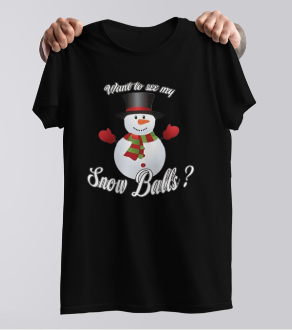 Want To See My Snow Balls Snowman Holiday Humor T-Shirt
