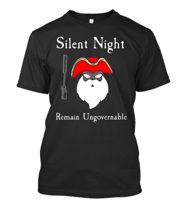 Silent Night Remain Ungovernable Pirate Santa With Gun And Mask T-Shirt