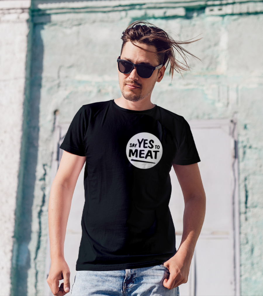 Say Yes To Meat T-Shirt