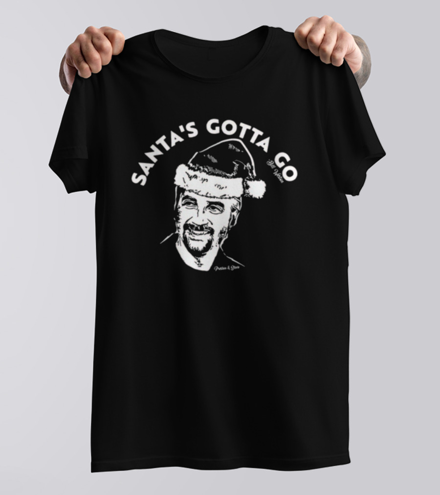 Santa's Gotta Go Bill Weston Festive Humor T-Shirt