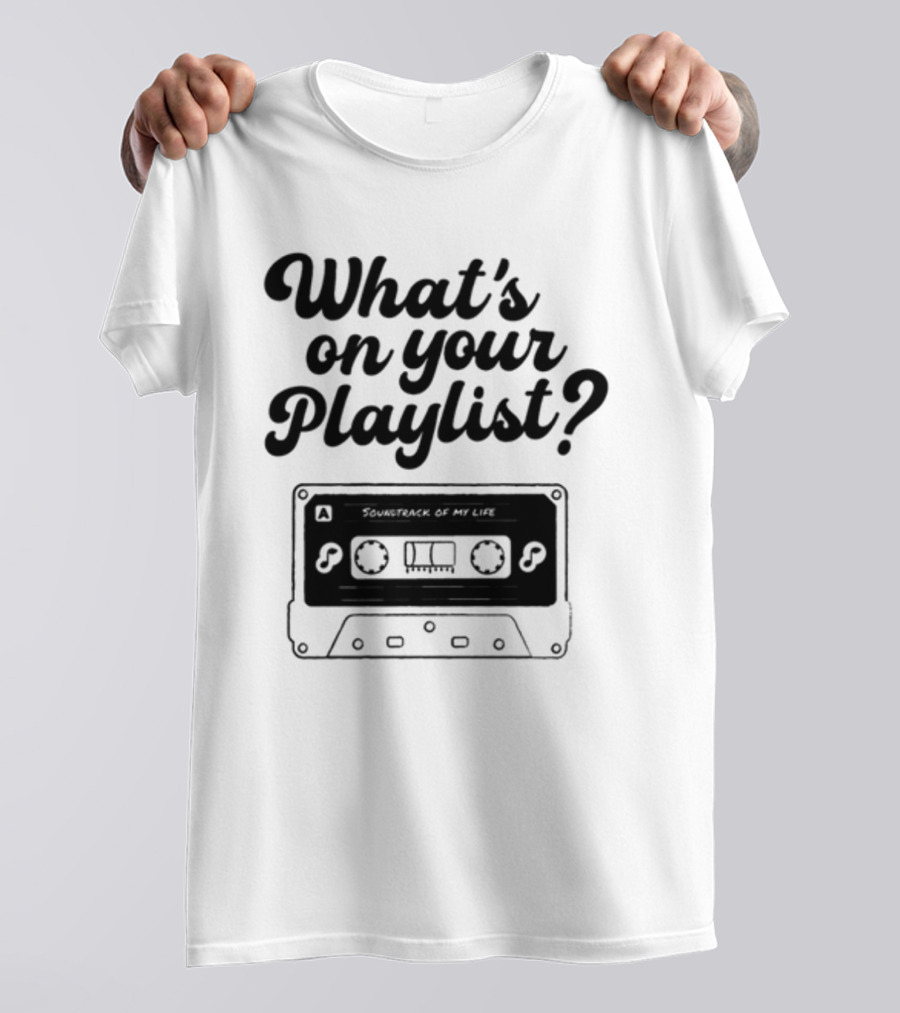 Playlistforlife What's On Your Playlist Soundtrack Of My Life Cassette T-Shirt