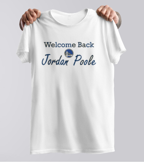 Welcome Back Jordan Poole Golden State Warriors T-Shirt