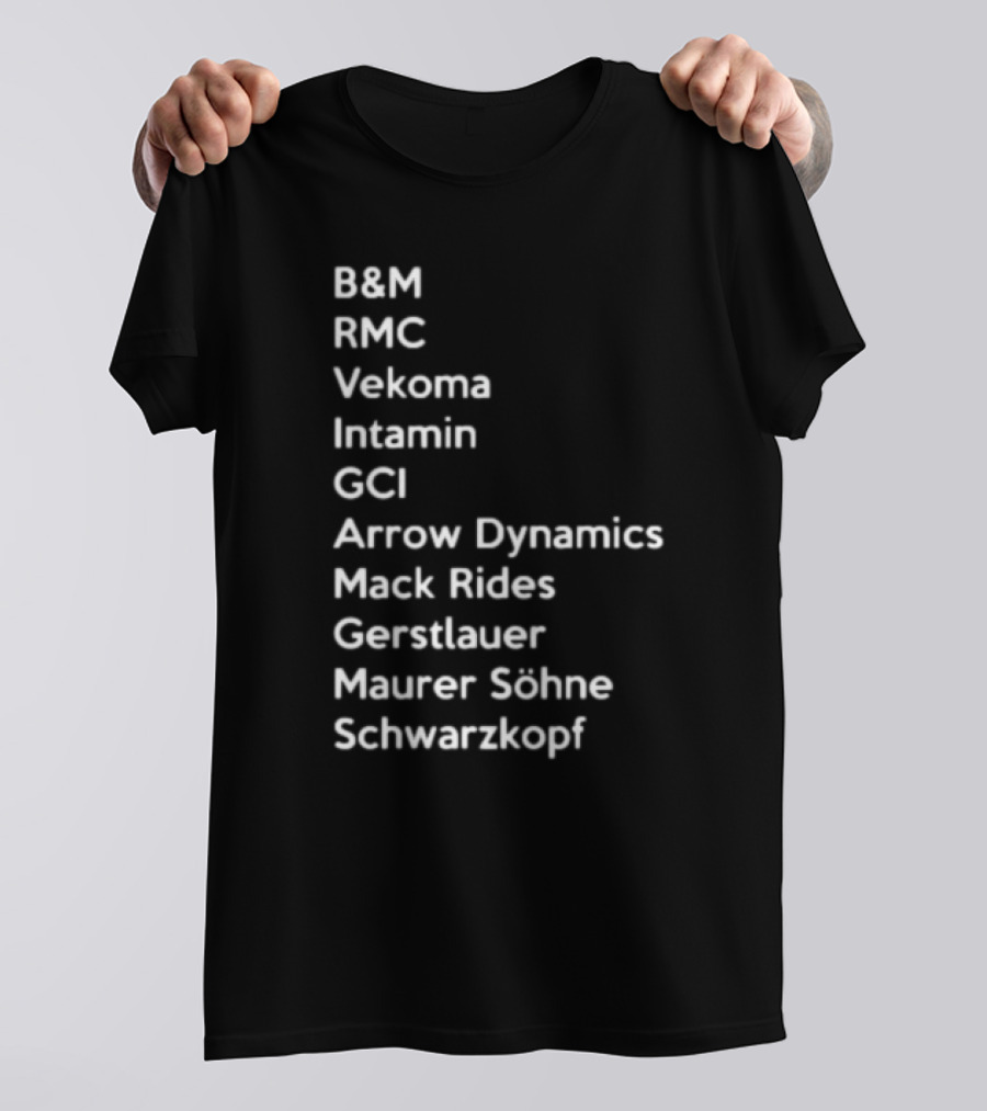 B&M RMC Vekoma Intamin GCI Arrow Dynamics Mack Rides Gerstlauer Maurer Söhne Schwarzkopf T-Shirt