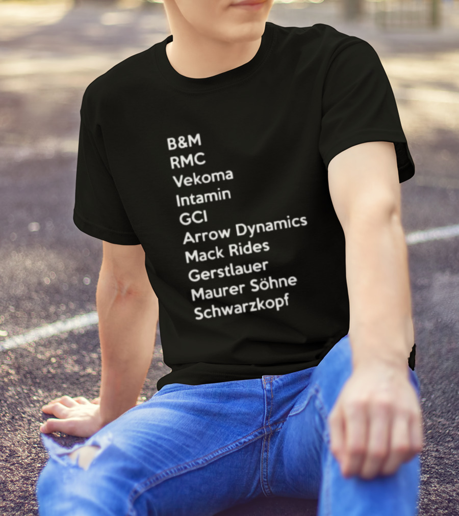 B&M RMC Vekoma Intamin GCI Arrow Dynamics Mack Rides Gerstlauer Maurer Söhne Schwarzkopf T-Shirt