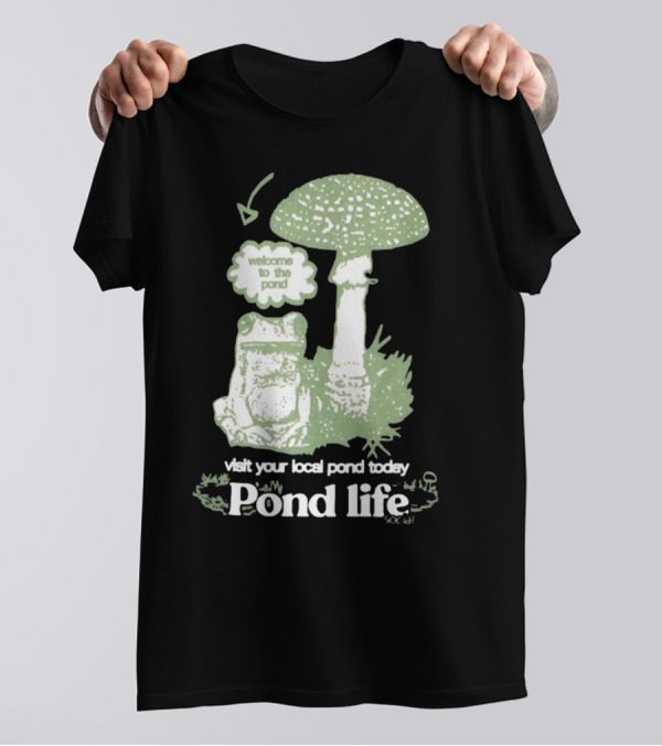 Visit Your Local Pond Today Welcome To The Pond Life Stay Creative Co Get To Know The Locals T-Shirt