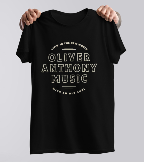 Oliver Anthony Music Livin' In The New World With An Old Soul T-Shirt