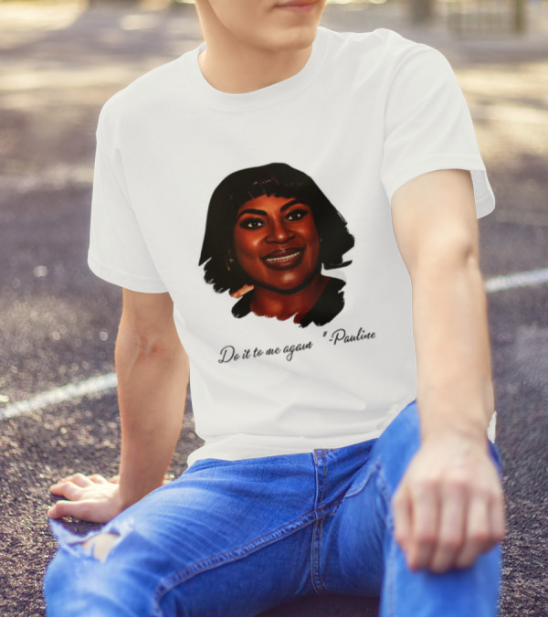 Jthorpe3 Pauline Do It To Me Again T-Shirt