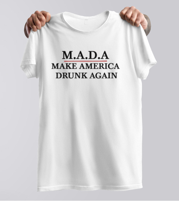 M.A.D.A Make America Drunk Again T-Shirt