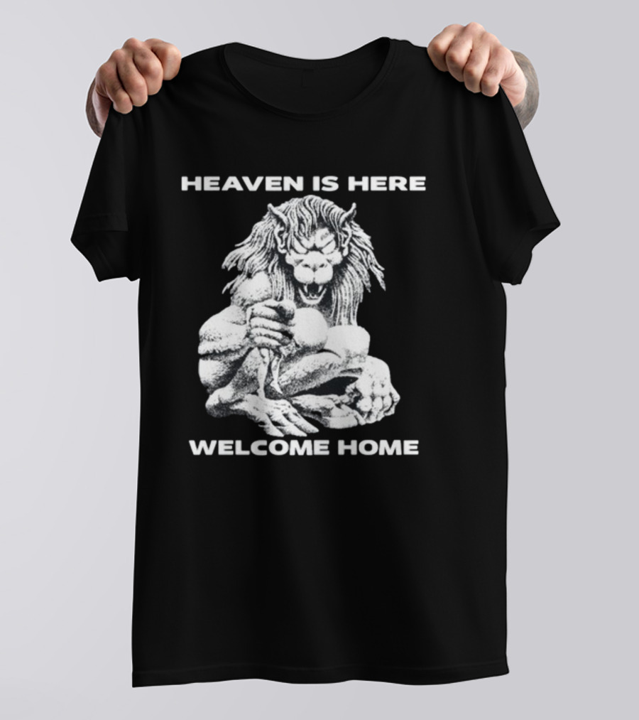 Heaven Is Here Welcome Home Mythical Beast T-Shirt
