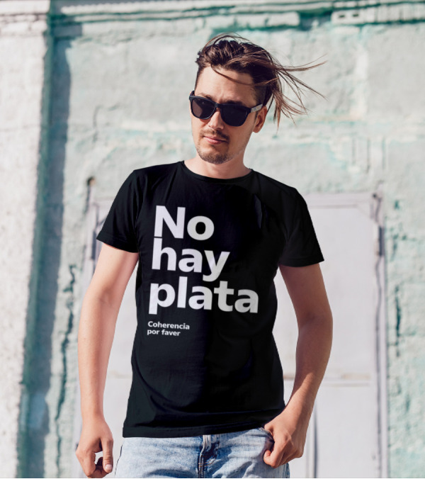 No Hay Plata Coherencia Por Faver T-Shirt