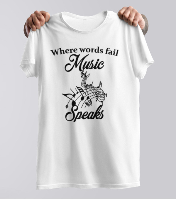 Where Words Fail Music Speaks Notes And Clef T-Shirt