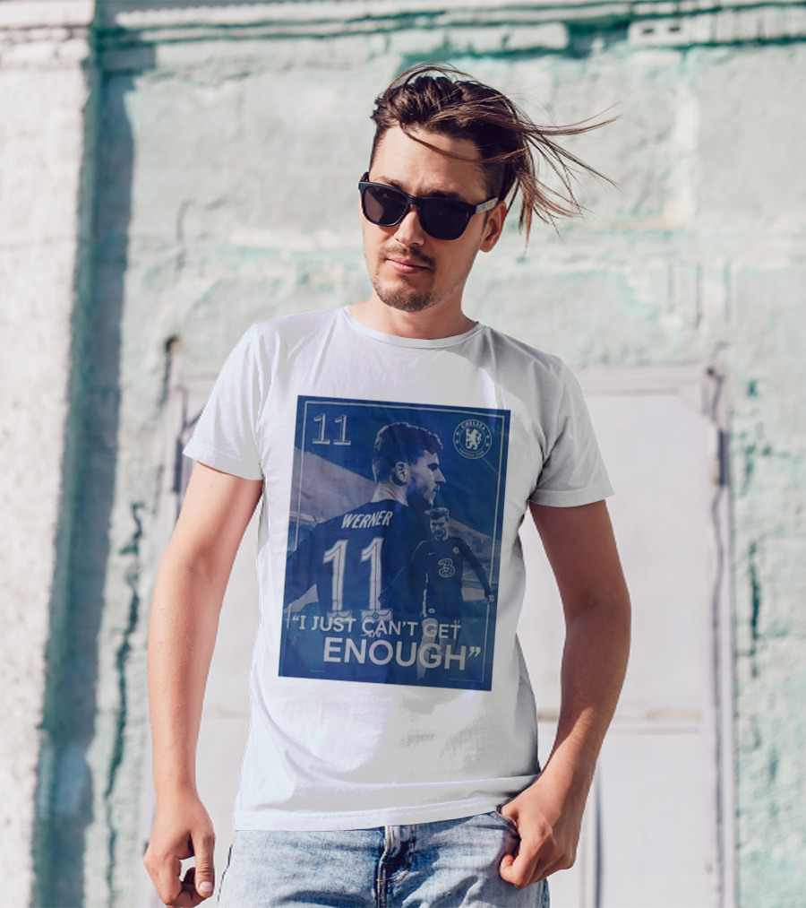 Werner 11 Chelsea Football I Just Can’t Get Enough T-Shirt