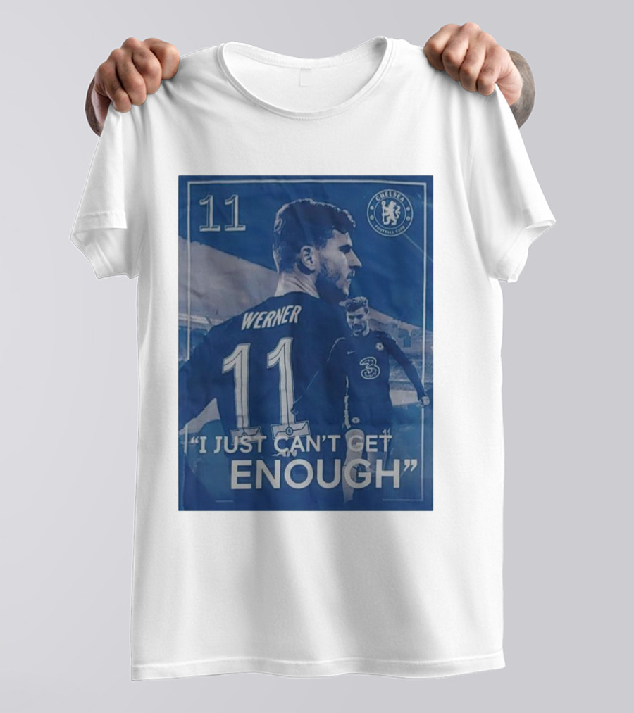Werner 11 Chelsea Football I Just Can’t Get Enough T-Shirt
