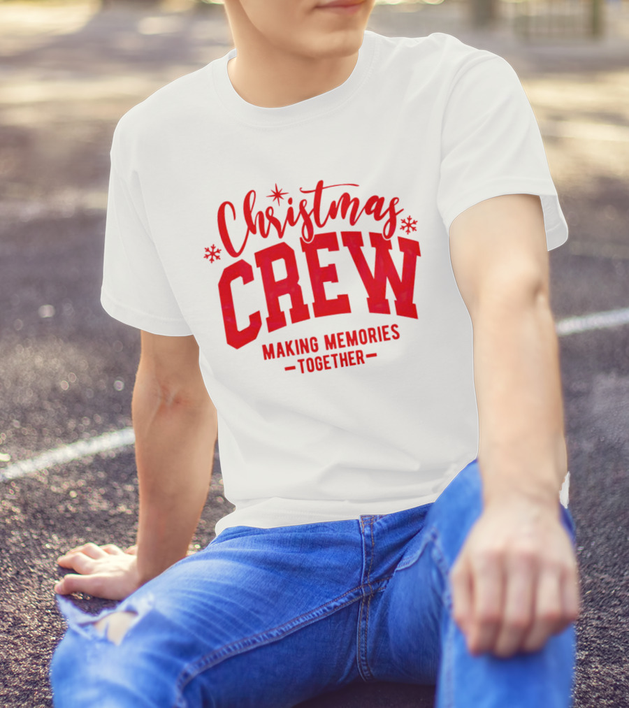 Christmas Crew Making Memories Together Snowflake Holiday T-Shirt
