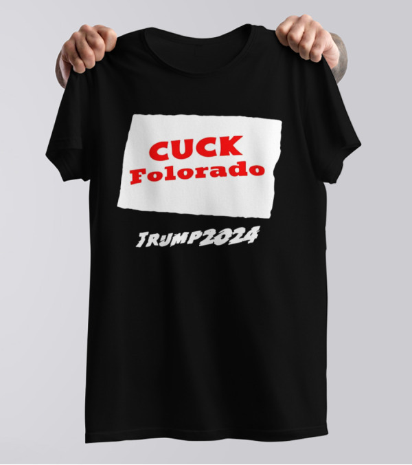 Cuck Colorado Trump T-Shirt