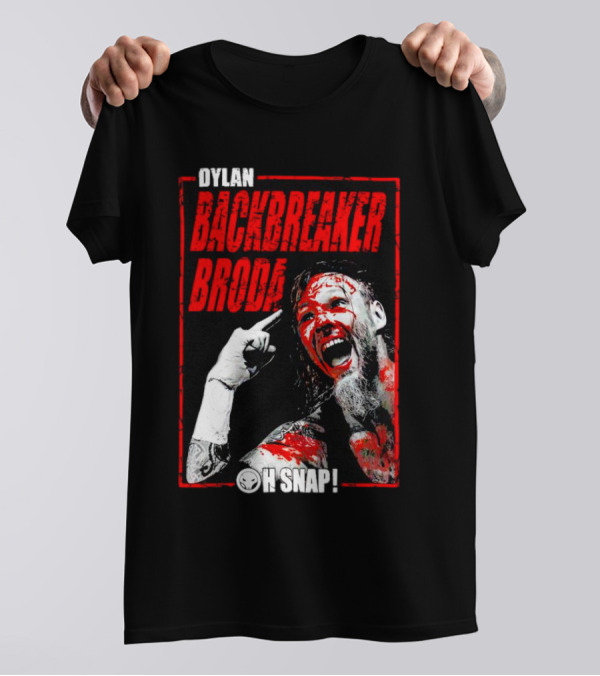 DYLAN BACKBREAKER BRODA OH SNAP WRESTLING T-Shirt