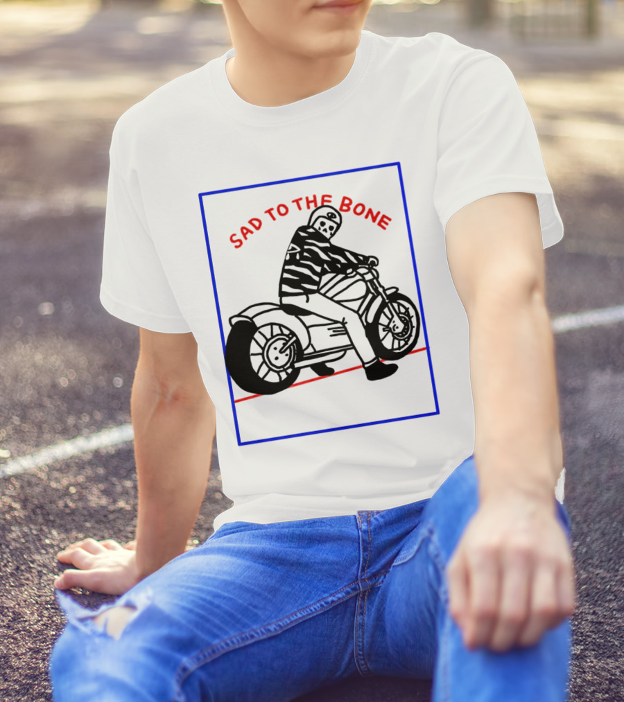 Sad To The Bone Skeleton Riding Motorcycle T-Shirt