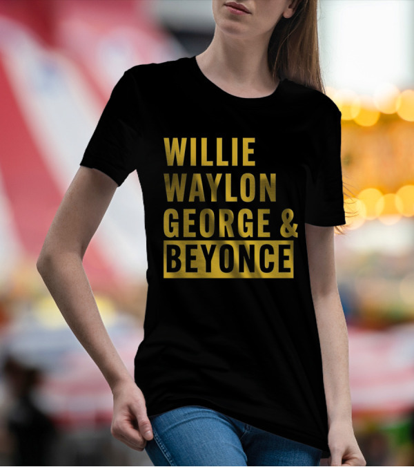WILLIE WAYLON GEORGE And BEYONCE CLASSIC CULTURE MIX T-Shirt