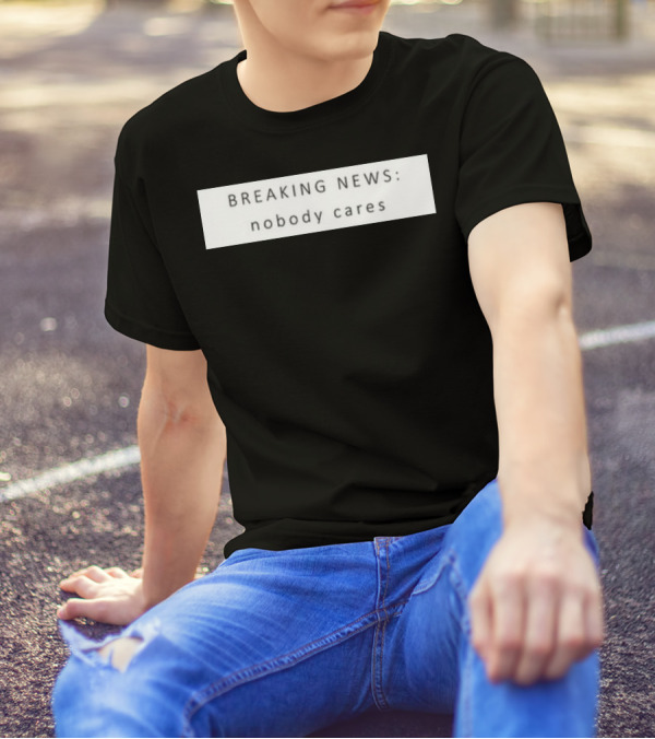 Niggativityy Y2k Breaking News Nobody Cares T-Shirt