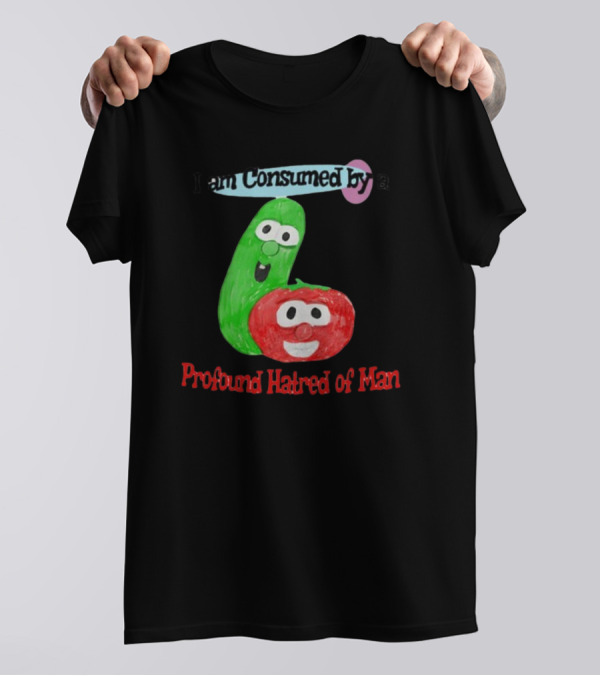 I Am Consumed By A Profound Hatred Of Man Tomato And Cucumber T-Shirt