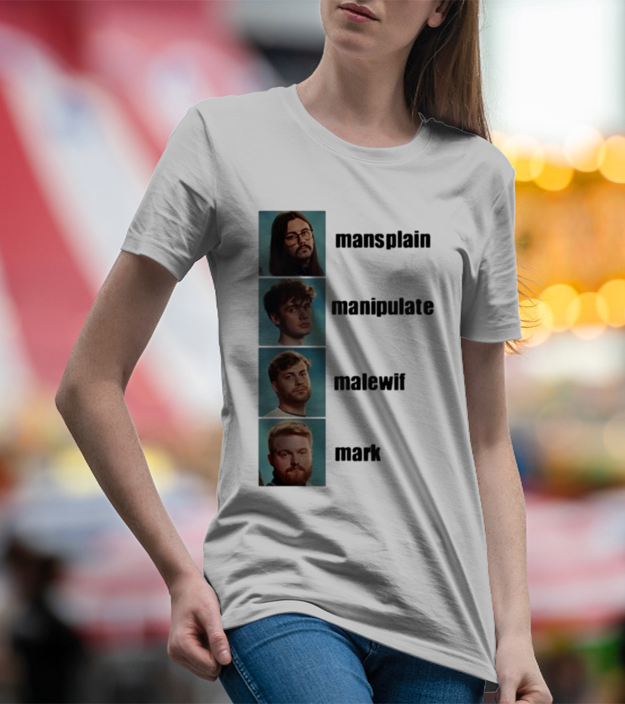 Mansplain Manipulate Malewife Mark Faces T-Shirt