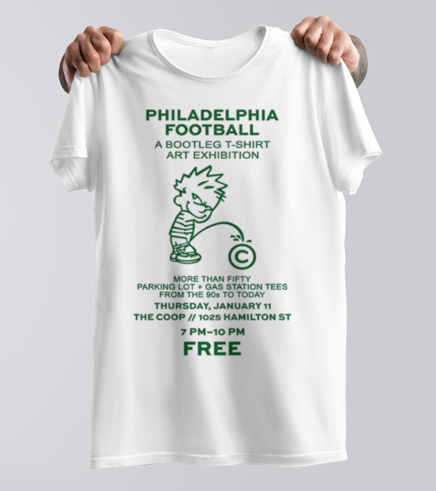 Philadelphia Football A Bootleg T-Shirt Art Exhibition At The Coop Hamilton St Free Event 7 PM To 10 PM T-Shirt