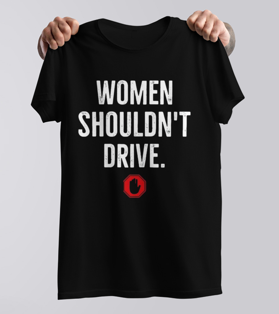 Sneako Women Shouldn't Drive Stop Sign T-Shirt